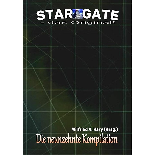 STAR GATE - das Original: Die 19. Kompilation, Wilfried A. Hary (Hrsg.