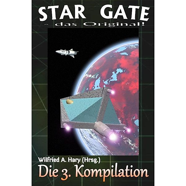 STAR GATE - das Original: Die 3. Kompilation, Wilfried A. Hary (Hrsg.