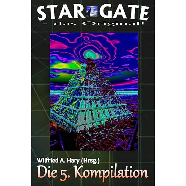 STAR GATE - das Original: Die 5. Kompilation, Wilfried A. Hary (Hrsg.