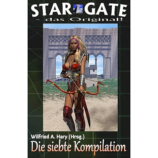 STAR GATE - das Original: Die 7. Kompilation, Wlfried A. Hary (Hrsg.
