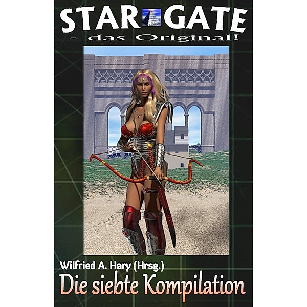 STAR GATE - das Original: Die 7. Kompilation / STAR GATE - das Original - Kompilation Bd.7, Wilfried A. Hary