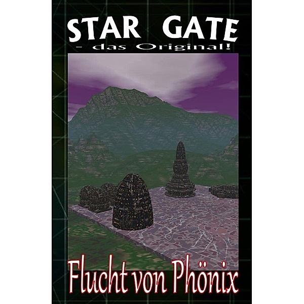 STAR GATE - das Original / STAR GATE 002: Flucht von Phönix, Wilfried A. Hary