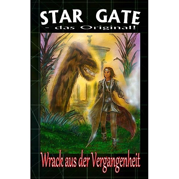 STAR GATE - das Original / STAR GATE 005: Wrack aus der Vergangenheit, Wilfried A. Hary