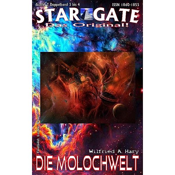 STAR GATE - Staffel 2 - 003-004: Die Molochwelt / STAR GATE - das Original Bd.3, Wilfried A. Hary