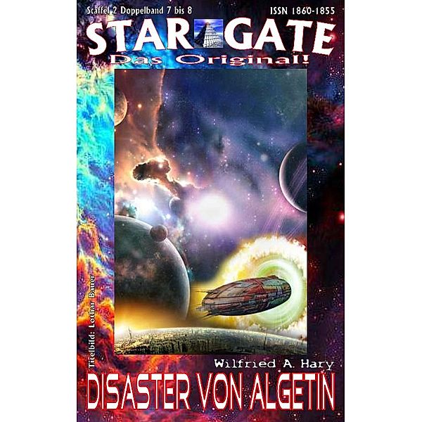 STAR GATE - Staffel 2 - 007-008: Disaster von Algetin / STAR GATE - das Original - Staffel 2 Bd.7, Wilfried A. Hary