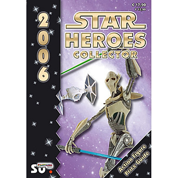 Star Heroes Collector 2006 - Katalog für Star Wars und Star Trek Figuren, Michael Steiner, Axel Hennel