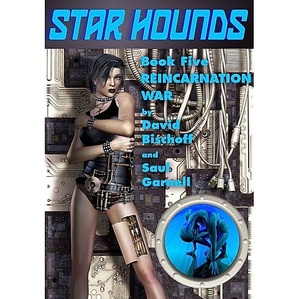 Star Hounds Book Five: Reincarnation War, David Bischoff, Saul Garnell