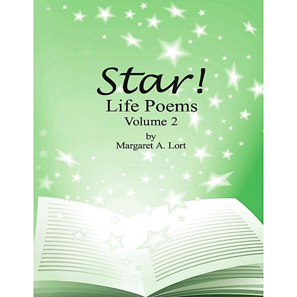Star! Life Poems:  Volume 2, Margaret A. Lort