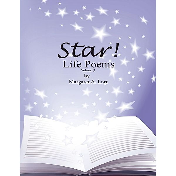 Star! Life Poems: Volume 3, Margaret A. Lort