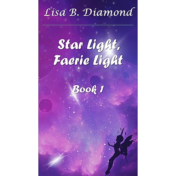Star Light, Faerie Light / Star Light, Faerie Light, Lisa B. Diamond