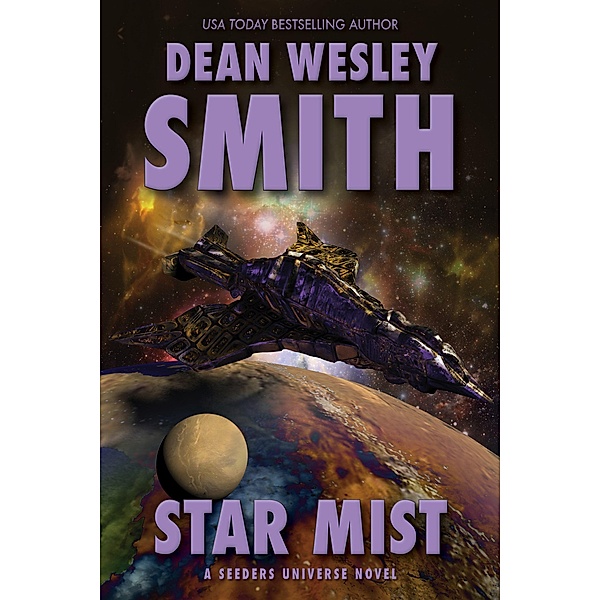Star Mist: A Seeders Universe Novel / Seeders Universe, Dean Wesley Smith