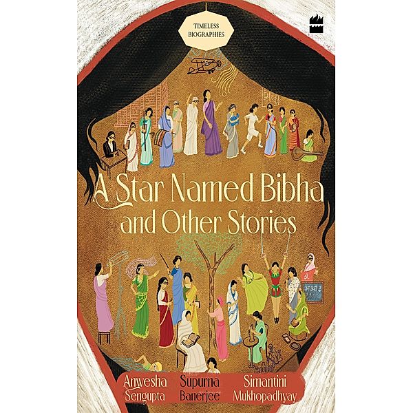 Star Named Bibha And Other Stories / Timeless Biographies, Anwesha Sengupta, Simantini Mukhopadhyay, Supurna Banerjee