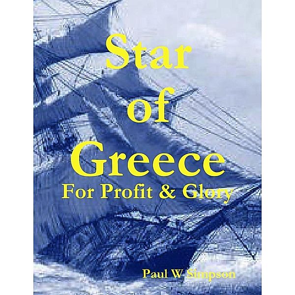 Star of Greece - For Profit & Glory, Paul W Simpson