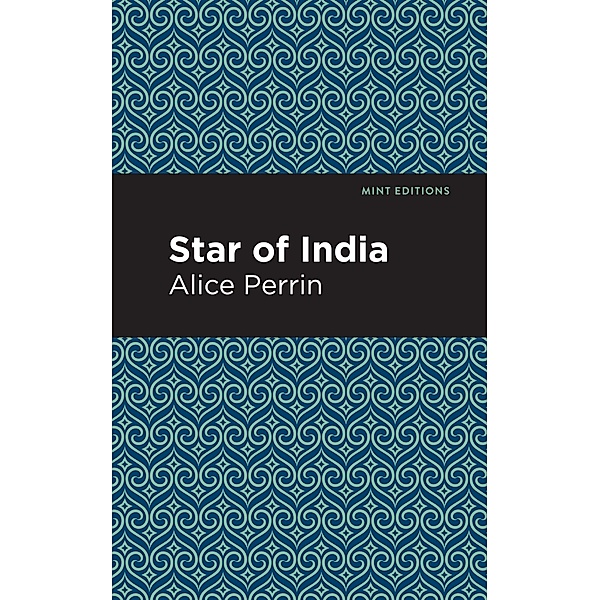 Star of India / Mint Editions (Women Writers), Alice Perrin