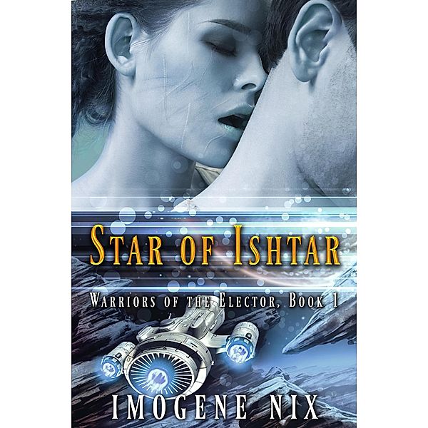 Star of Ishtar (Warriors of the Elector, #1) / Warriors of the Elector, Imogene Nix