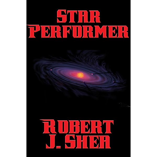 Star Performer / Positronic Publishing, Robert J. Shea