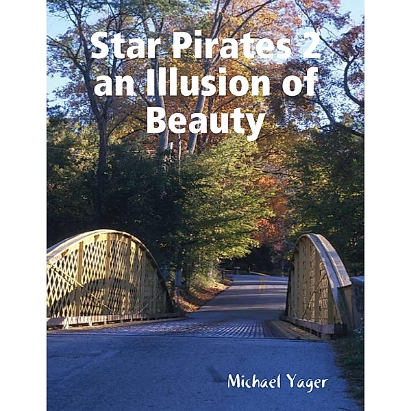 Star Pirates 2 an Illusion of Beauty, Michael Yager