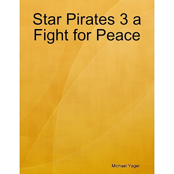 Star Pirates 3 a Fight for Peace, Michael Yager