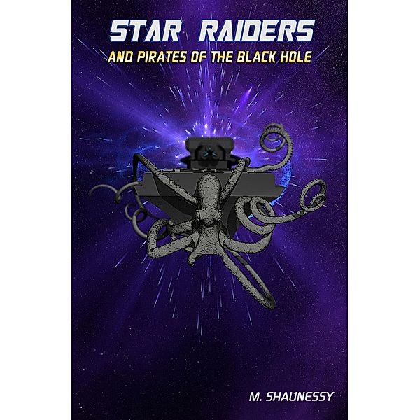 Star Raiders and the Pirates of the Black Hole / M. Shaunessy, M. Shaunessy