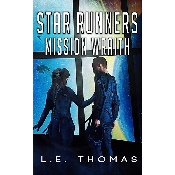 Star Runners: Mission Wraith (Star Runners Universe, #3) / Star Runners Universe, L. E. Thomas