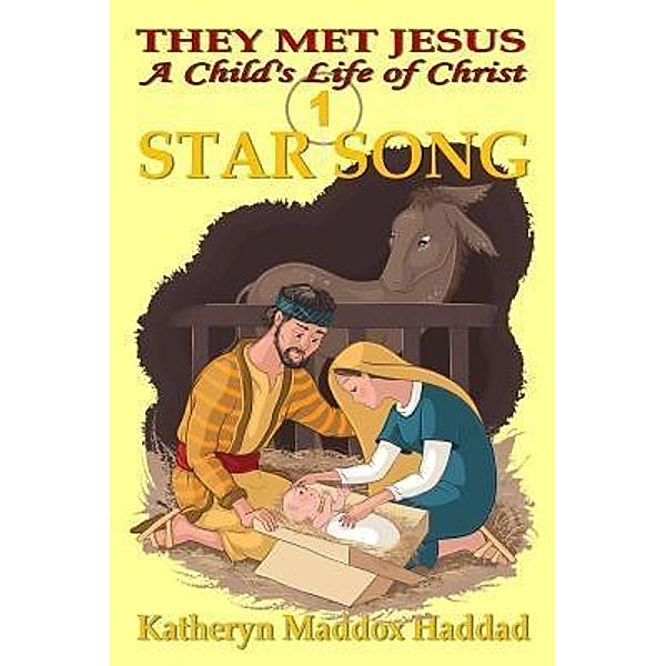 Star Song / A Child's Life of Christ Bd.1, Katheryn Maddox Haddad