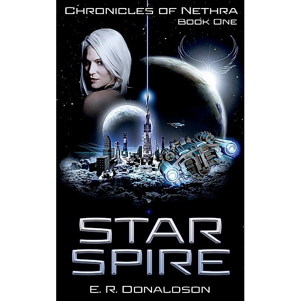 Star Spire (Chronicles of Nethra, #1) / Chronicles of Nethra, E. R. Donaldson