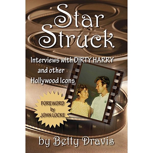 Star Struck: Interviews with Dirty Harry and other Hollywood Icons / Canterbury House Publishing, Betty Dravis