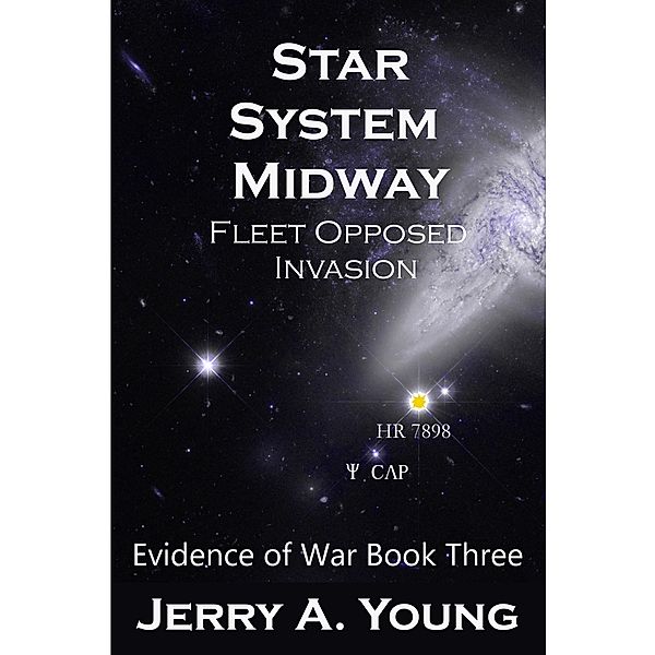 Star System Midway: Fleet Opposed Invasion (Evidence of Space War, #3) / Evidence of Space War, Jerry A Young