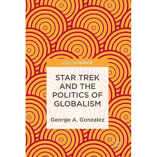 Star Trek and the Politics of Globalism / Psychology and Our Planet, George A. Gonzalez