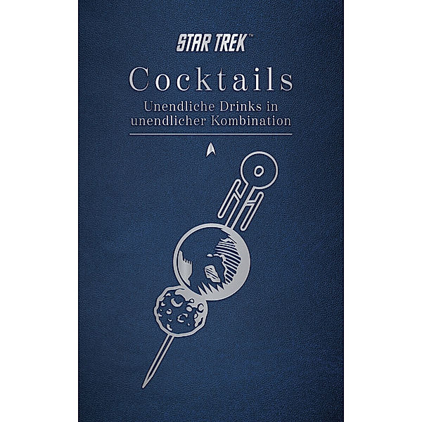 Star Trek Cocktails - Unendliche Drinks in unendlicher Kombination, Glenn Dakin