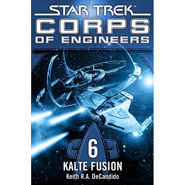 Star Trek - Corps of Engineers 06: Kalte Fusion / Corps of Engineers, Keith R. A. DeCandido