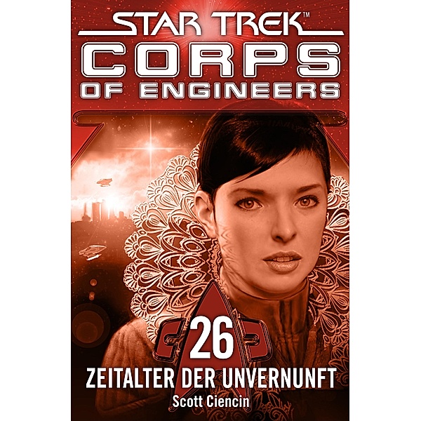 Star Trek - Corps of Engineers 26: Zeitalter der Unvernunft / Corps of Engineers, Scott Ciencin