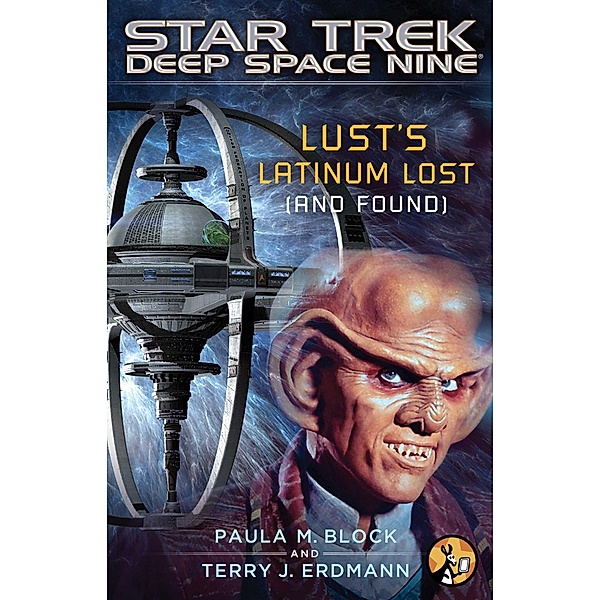 Star Trek: Deep Space Nine: Lust's Latinum Lost (and Found) / Star Trek: Deep Space Nine, Paula M. Block, Terry J. Erdmann