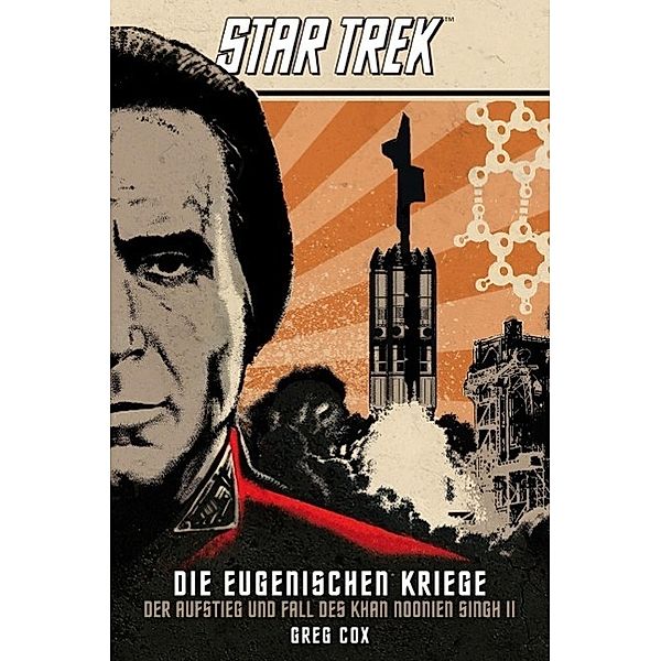 Star Trek - Die Eugenischen Kriege, Der Aufstieg und Fall das Khan Noonien Singh, Greg Cox