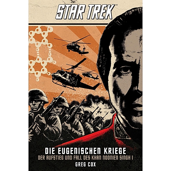 Star Trek - Die Eugenischen Kriege: Der Aufstieg und Fall des Khan Noonien Singh 1 / Star Trek - Die Eugenischen Kriege, Greg Cox