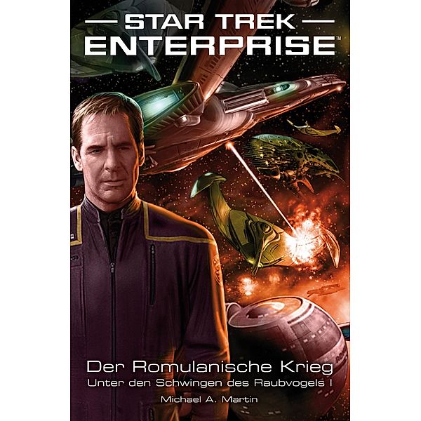 Star Trek - Enterprise 4: Der Romulanische Krieg - Unter den Schwingen des Raubvogels I / Star Trek - Enterprise, Michael A. Martin