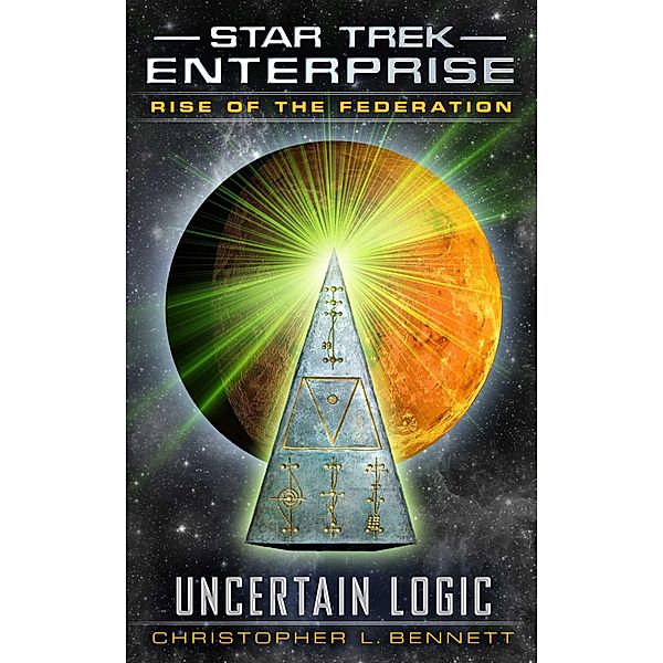 Star Trek: Enterprise: Rise of the Federation: Uncertain Logic, Christopher L. Bennett