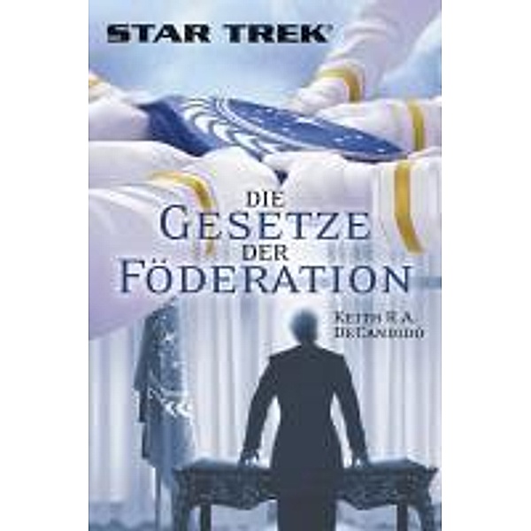 Star Trek - Gesetze der Föderation, Keith R. A. DeCandido