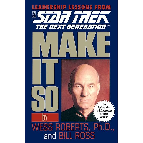Star Trek: Make It So: Leadership Lessons from Star Trek: The Next Generation, Bill Ross, Wess Robertson