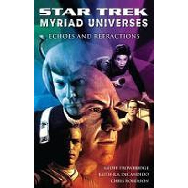 Star Trek: Myriad Universes: Echoes and Refractions / Star Trek, Keith R. A. DeCandido, Chris Roberson, Geoff Trowbridge