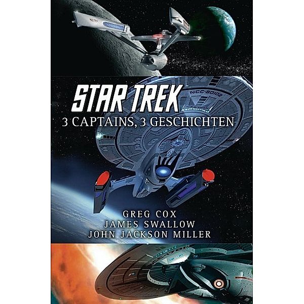 Star Trek / Star Trek - 3 Captains, 3 Geschichten, Greg Cox, James Swallo, John Jackson Miller