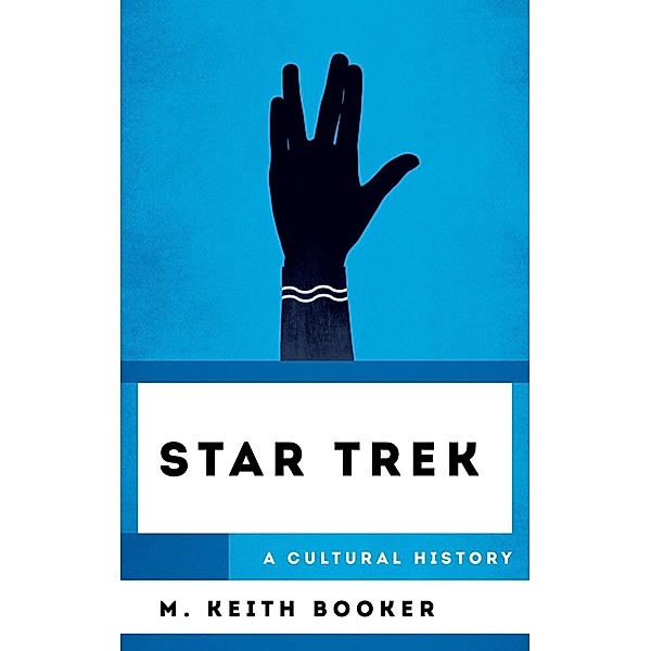 Star Trek / The Cultural History of Television, M. Keith Booker