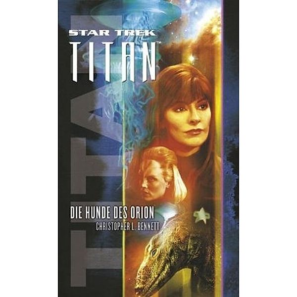 Star Trek, Titan - Die Hunde des Orion, Christopher L. Bennett