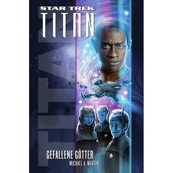 Star Trek - Titan, Gefallene Götter, Michael A. Martin
