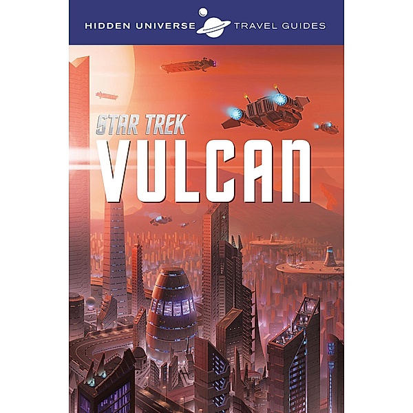 Star Trek: Vulcan / Hidden Universe Travel Guides, Insight Editions
