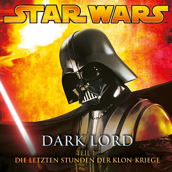 Star Wars - 1 - Dark Lord - Teil 1: Die letzten Stunden der Klon-Kriege, James Luceno