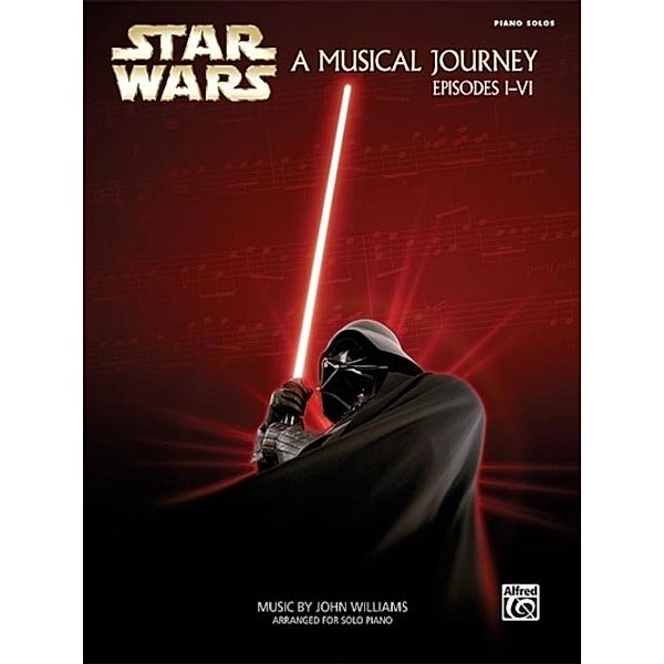 Star Wars. A Musical Journey, Episodes I-VI, for Piano Solo, John Williams