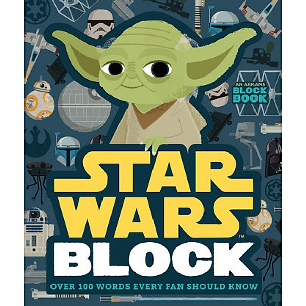 Star Wars Block (An Abrams Block Book): Over 100 Words Every Fan Should Know, Lucasfilm Ltd
