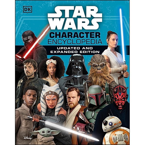 Star Wars Character Encyclopedia Updated And Expanded Edition, Simon Beecroft, Pablo Hidalgo, Elizabeth Dowsett, Amy Richau, Dan Zehr
