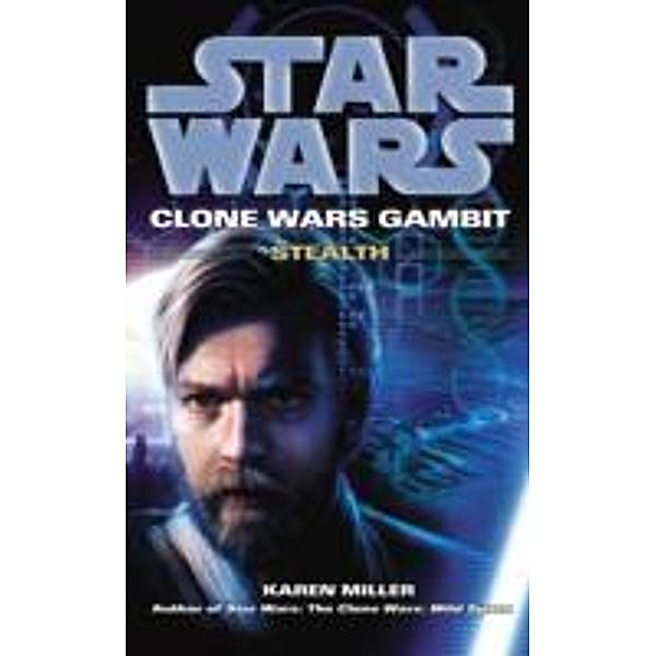 Star Wars: Clone Wars Gambit - Stealth, Karen Miller